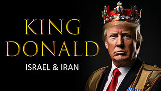King Donald, Israel & Iran 05/21/2024