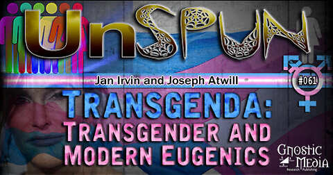 UnSpun 061 – Transgenda: Transgender and Modern Eugenics