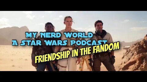 A Star Wars Podcast: Friendship in the Fandom