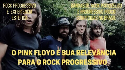 O PINK FLOYD E SUA RELEVÂNCIA PARA O ROCK PROGRESSIVO | ROCK PROGRESSIVO E EXPERIÊNCIA ESTÉTICA