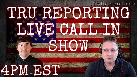 TRU REPORTING LIVE CALL IN SHOW with Thomas Ulmer and Brett Collins