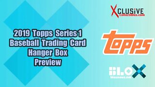 2019 Topps Series 1 Baseball Trading Card Hanger Box Preview | Xclusive Collectibles