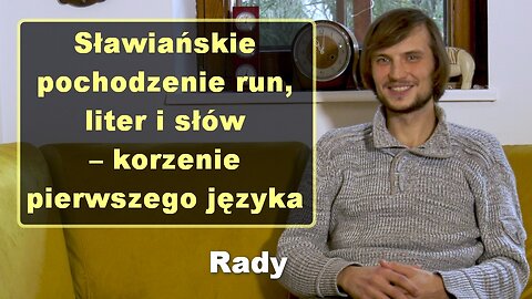 Sławiańskie pochodzenie run, liter i słów – korzenie pierwszego języka – Rady