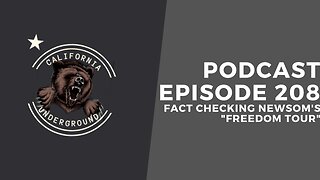 Episode 208 - Fact Checking Newsom's "Freedom Tour"