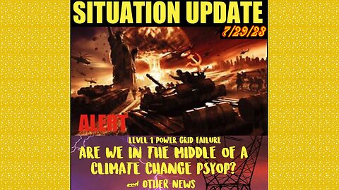 SITUATION UPDATE 7/29/23 - Climate Psyop Incoming, Rolling Blackouts, Vatican Secret Tunnels