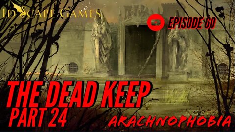 Arachnophobia - Episode 60 - Raven's Bluff - The Dead Keep - Part 24 - DND