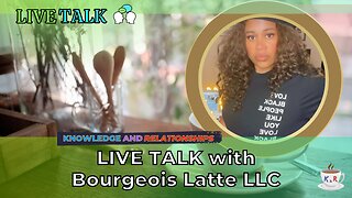 Live Talk with Bourgeois Latte LLC