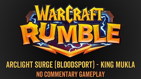 WarCraft Rumble - No Commentary Gameplay - Arclight Surge (Horde / Blackrock) - King Mukla