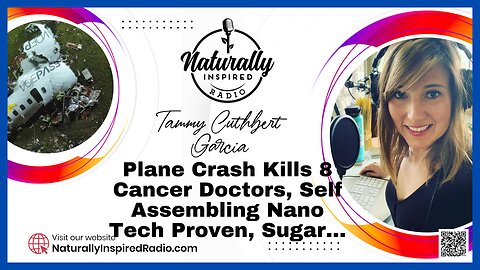 Plane Crash 🛩️ Kills 8 Cancer Doctors, Self Assembling Nano Tech 🦠Proven, Sugar 🎂 And Much More…