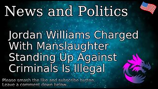 Jordan Williams Charged With Manslaughter Standing Up Against Criminals Is Illegal