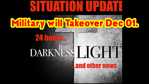 Situation Update Dec 01 > Military will Takeover - 24 hours from Darkness Light