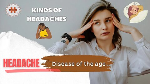 The 9 different kinds of headaches you can get, headache is a disease of the age.