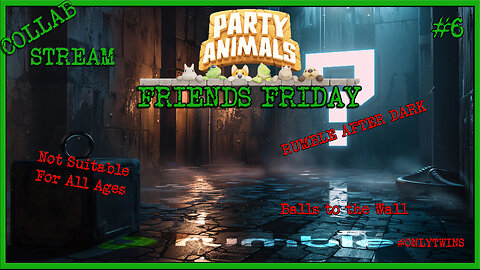 Friends Friday - Let's Party Like Animals (Collab Stream)