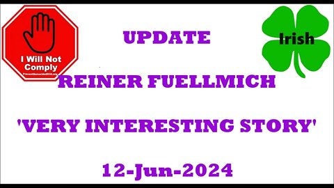 UPDATE REINER FUELLMICH. A VERY INTERESTING STORY 12-Jun-2024