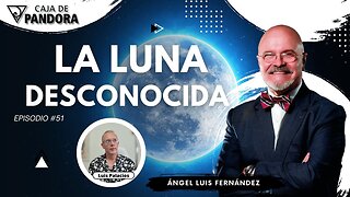 LA LUNA DESCONOCIDA con Ángel Luis Fernández
