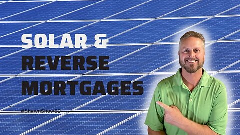 Can You Do Solar If You Have A Reverse Mortgage