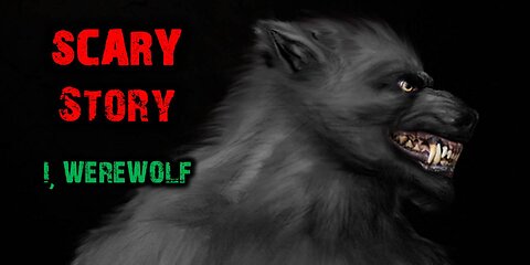 Scary Story | He's a werewolf and he's having a very bad day!