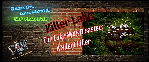 Episode 114 TOTW - The Lake Nyos Disaster: A Silent Killer