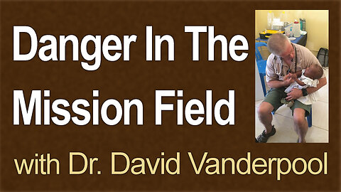 Danger In The Mission Field - Dr. David Vanderpool on LIFE Today Live