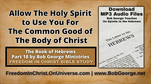 Allow The Holy Spirit to Use You For The Common Good of The Body of Christ by BobGeorge.net
