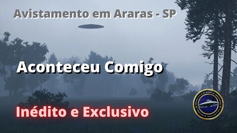 Avistamento em Araras SP - Aconteceu comigo - Inédito e Exclusivo #116 (ovni, ufo)