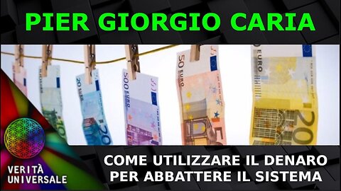 Pier Giorgio Caria - Come utilizzare il denaro per abbattere il sistema