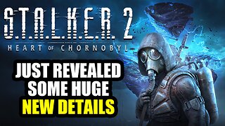 Stalker 2 Heart of Chernobyl Just Revealed Some HUGE New Details...