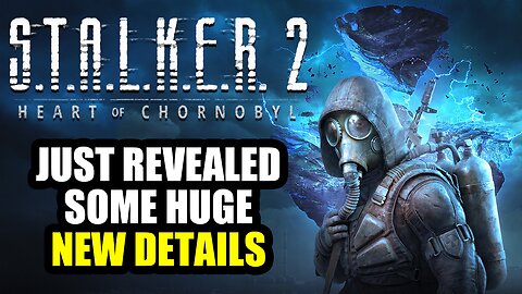 Stalker 2 Heart of Chernobyl Just Revealed Some HUGE New Details...