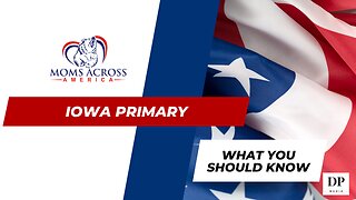 Iowa Primary, What you should know - Moms Across America