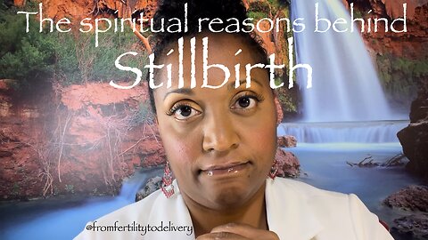 Stillbirth & the spiritual reasons behind it