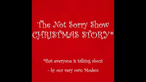 The Not Sorry Show - Modem's Christmas special