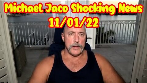 Michael Jaco Shocking News 11/01/22