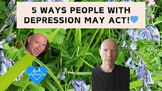 5 Ways People With Depression May Act!💙