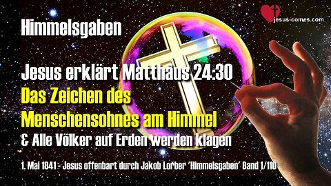 Jesus erklärt Matthäus 24:30... Das Zeichen des Menschensohnes ❤️ Himmelsgaben durch Jakob Lorber