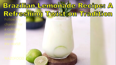 Brazilian Lemonade Recipe: A Refreshing Twist on Tradition-لیموناد برزیلی #NAZIFOOD
