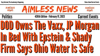 DOD Owns The Vaxx, JP Morgan In Bed With Epstein & Shady Firm Says Ohio Water Is Safe