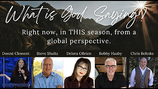 What is the Lord saying with Steve Shultz, Donné Clement, Delora OBrien, & Bobby Haaby.