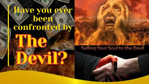 Have you ever been confronted by the devil?
