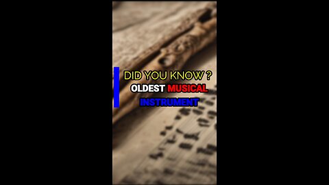 DYK | DID YOU KNOW | OLDEST MUSICAL INSTRUMENT EVER ?