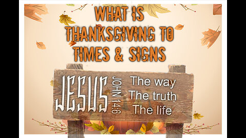 WHAT IS THANKSGIVING TO TIMES & SIGNS