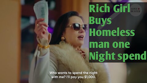 Rich girl Buys Homeless man one Night spend