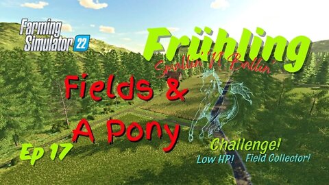 Frühling / Smallin' 'N' Ballin' / Fields & A Pony / Ep 17 / LockNutz / Challenge / FS22 / Ka77e