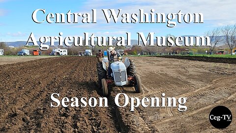 Central WA Ag Museum: 2024 Season Opening