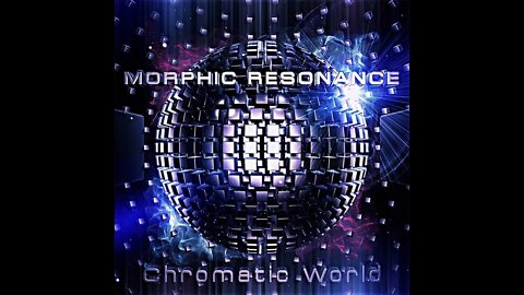 Morphic Resonance - Chromatic World