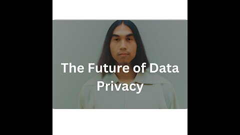The Future of Data Privacy