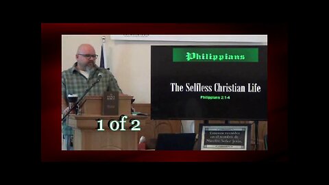 The Selfless Christian Life (Philippians 2:1-4) 1 of 2