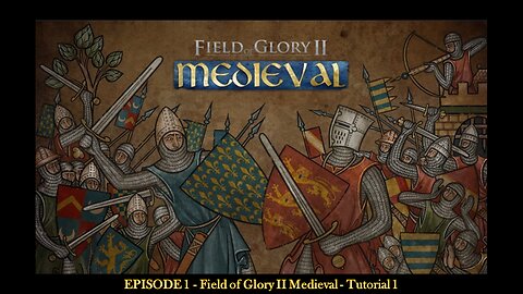 EPISODE 1 - Field of Glory II Medieval - Tutorial 1