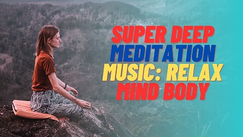 15 Minute Super Deep Meditation Music: Relax Mind Body, Inner Peace, Relaxing Music, ☯2563B