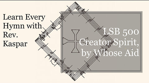 LSB 500 Creator Spirit, by Whose Aid ( Lutheran Service Book )