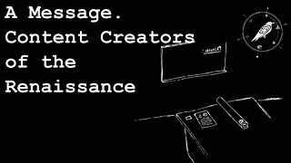 A Message. Content Creators of the Renaissance